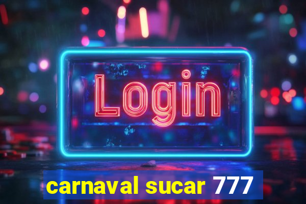 carnaval sucar 777